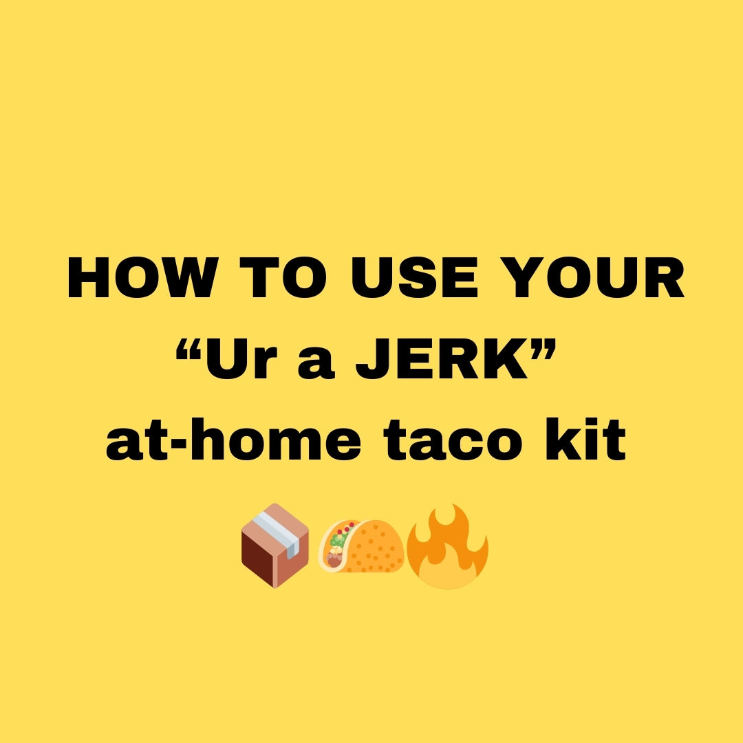 "Ur a JERK": at-home taco kit 🌮📦